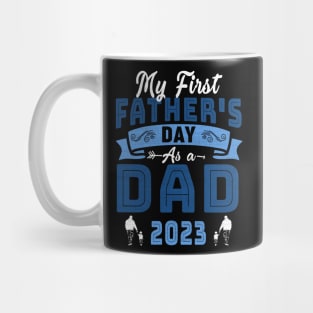 My First Father's Day As A Dad 2023 Fathers Day Mug